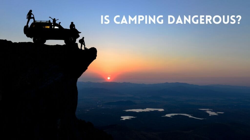Is Camping Dangerous